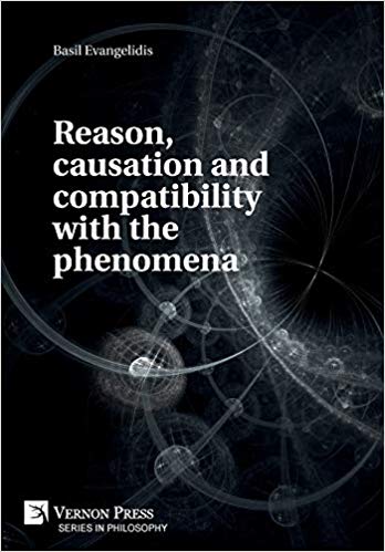 Reason, causation and compatibility with the phenomena (Series in Philosophy)